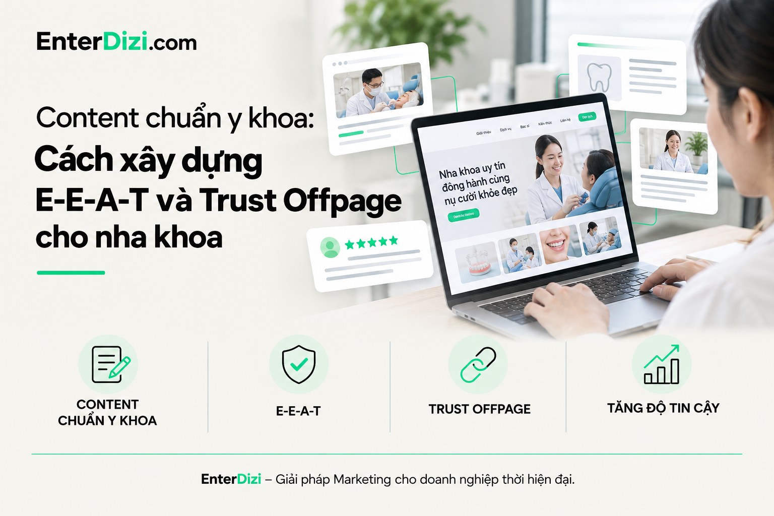 Content chuẩn y khoa: 7 cách xây dựng E-E-A-T và Trust Offpage cho nha khoa
