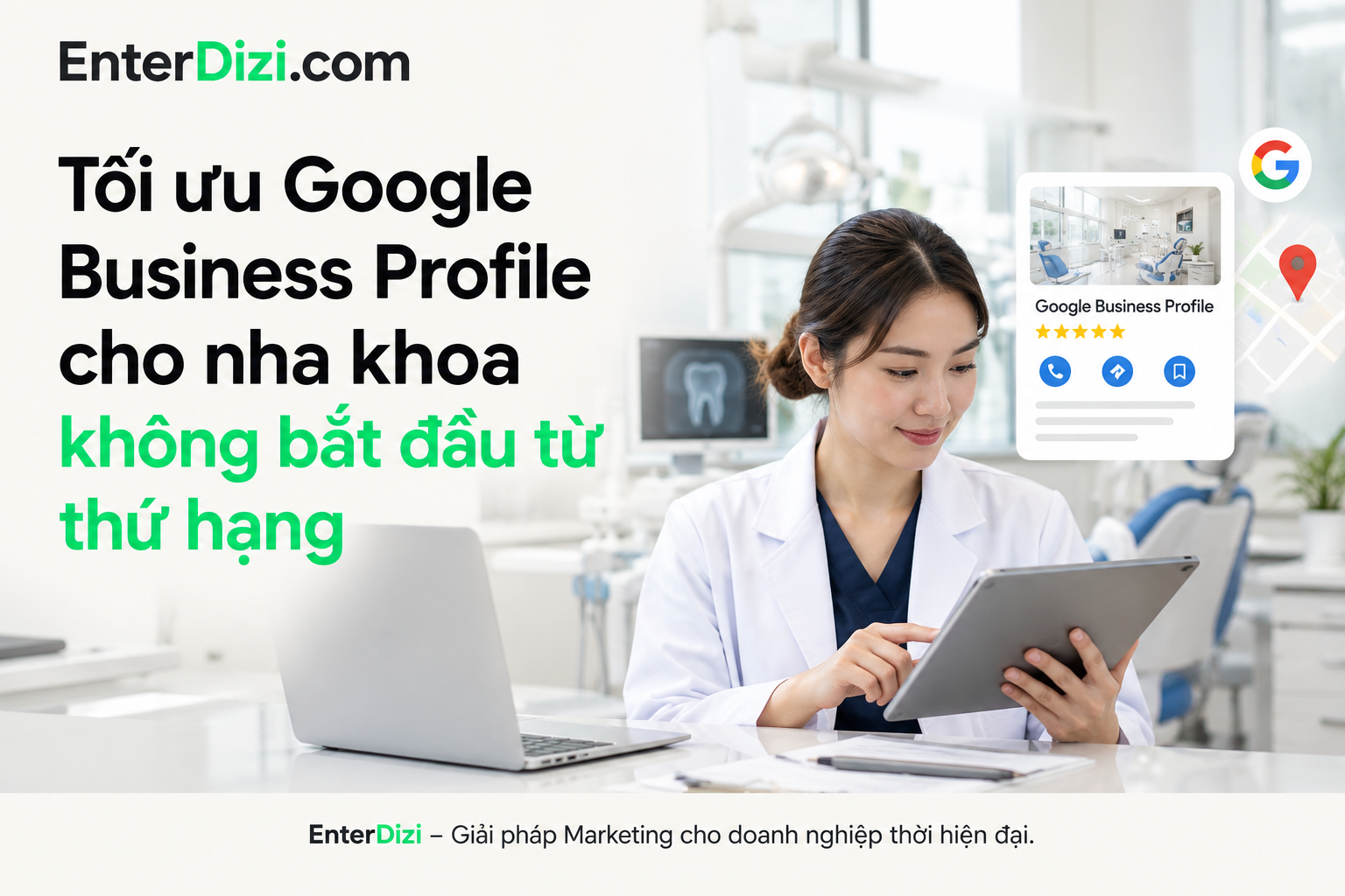Tối ưu Google Business Profile cho nha khoa không bắt đầu từ thứ hạng