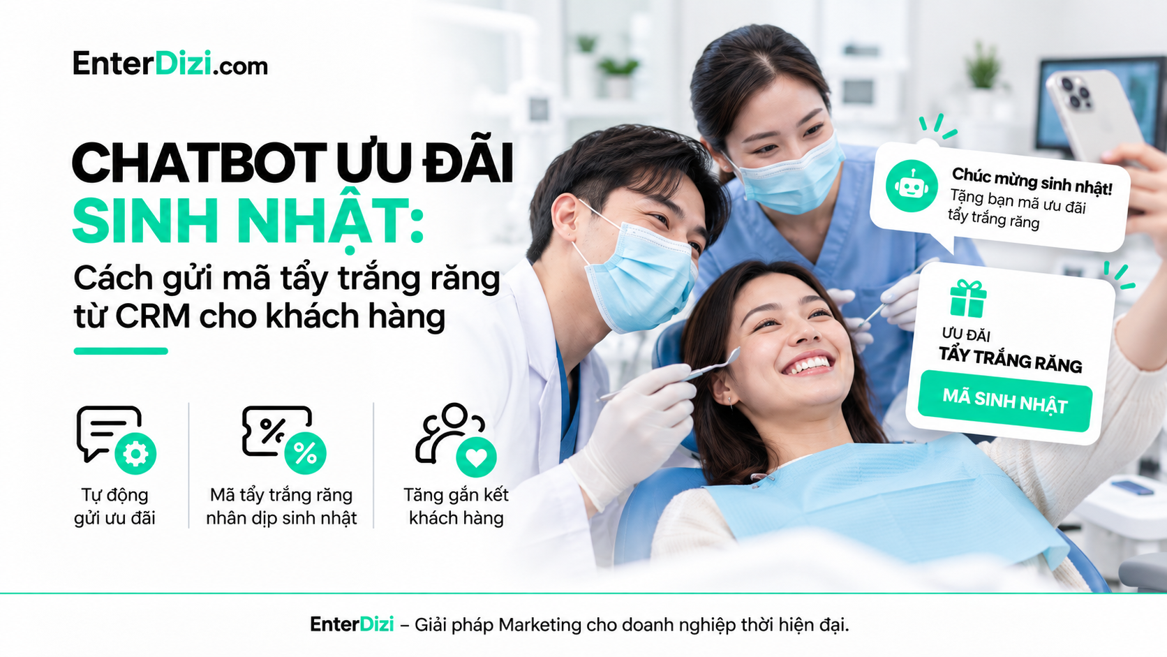 Chatbot ưu đãi sinh nhật: Gửi mã tẩy trắng răng từ CRM | EnterDizi