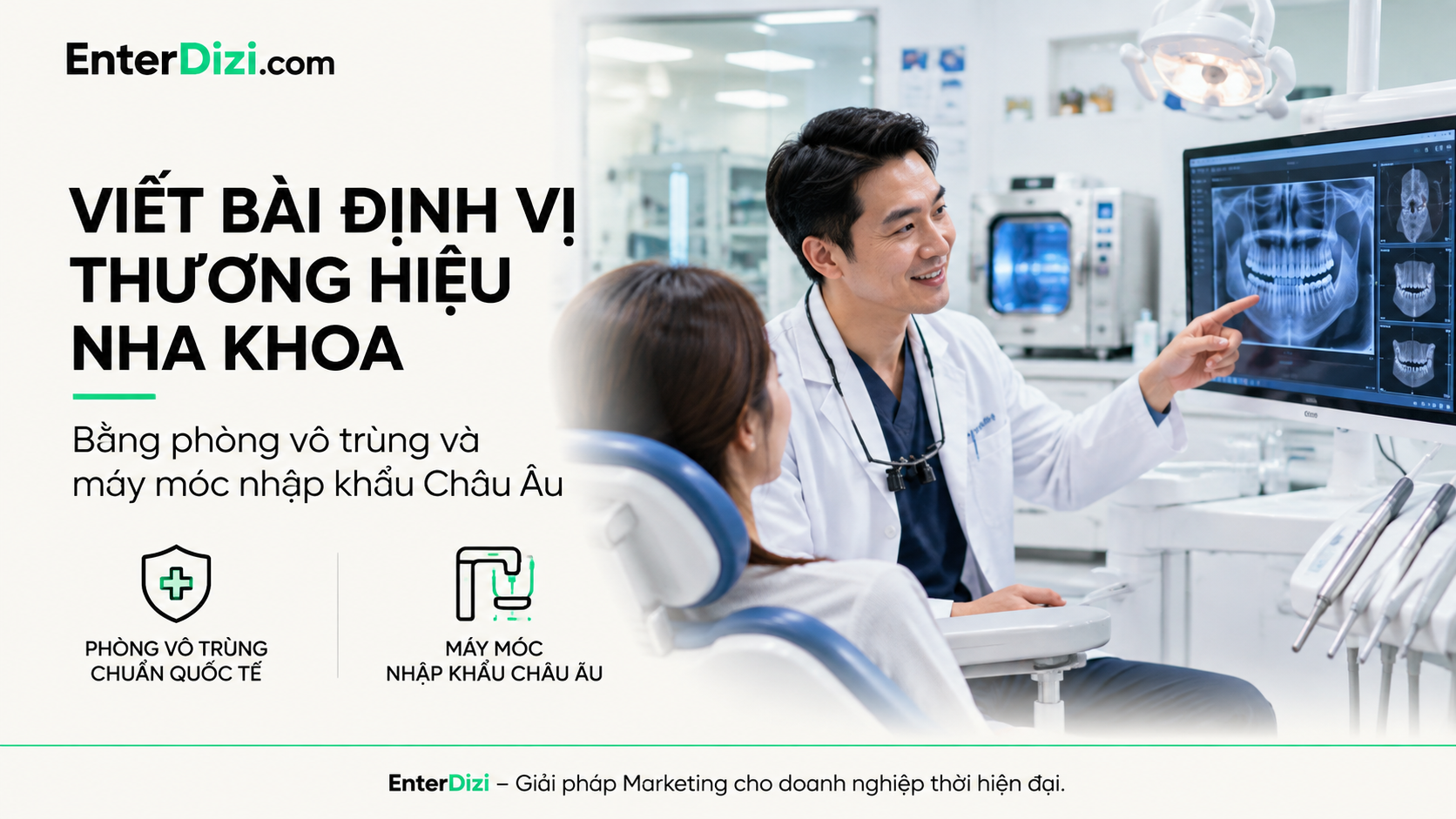 Định vị thương hiệu nha khoa bằng phòng vô trùng và máy móc Châu Âu | EnterDizi