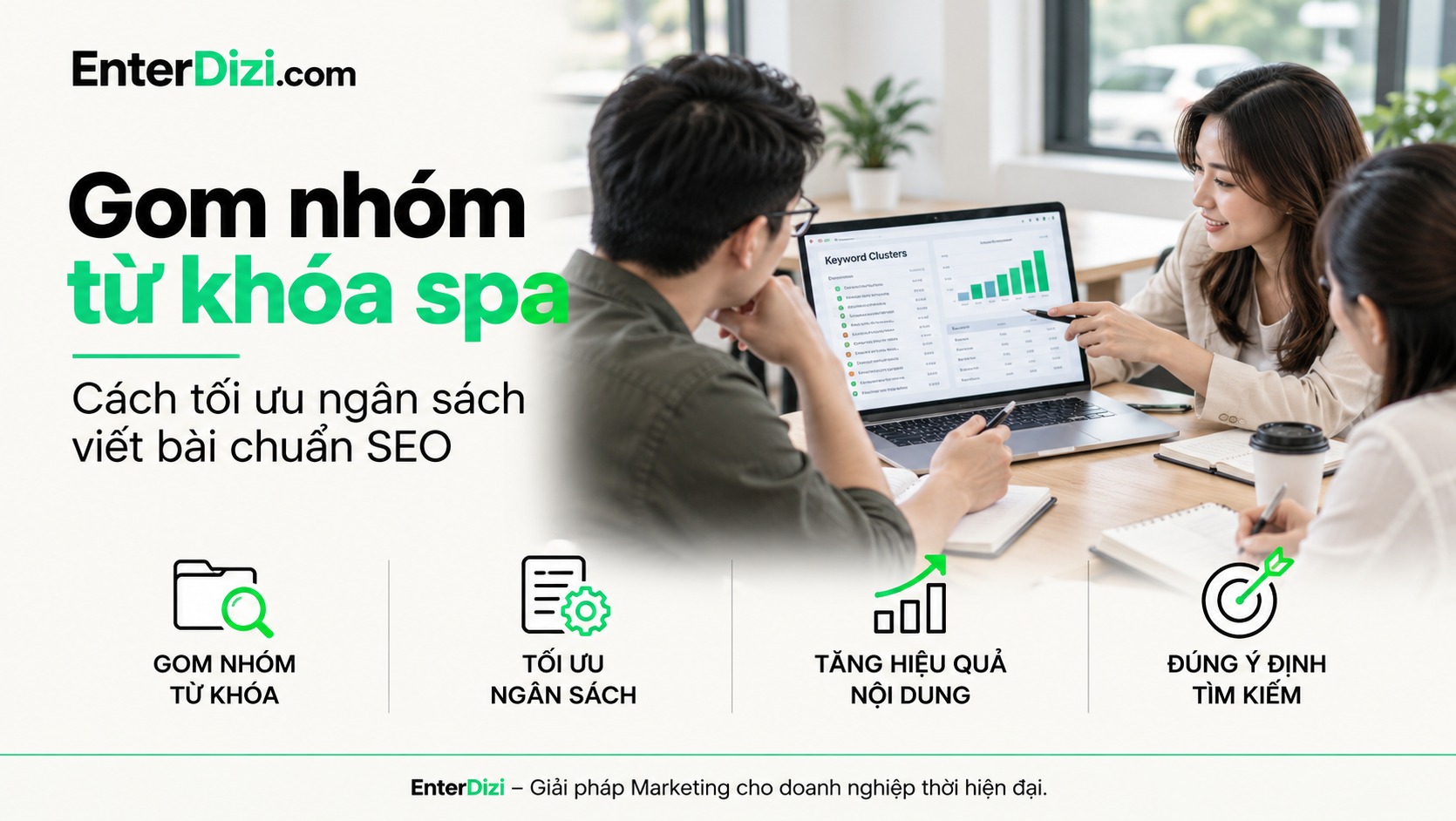 Gom nhóm từ khóa spa: Cách tối ưu ngân sách viết bài chuẩn SEO | EnterDizi