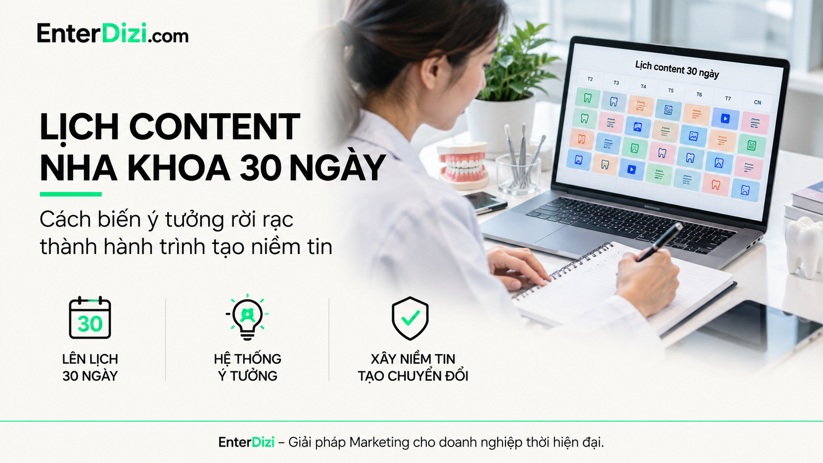 Lịch content nha khoa 30 ngày: Biến ý tưởng thành hành trình tạo niềm tin | EnterDizi