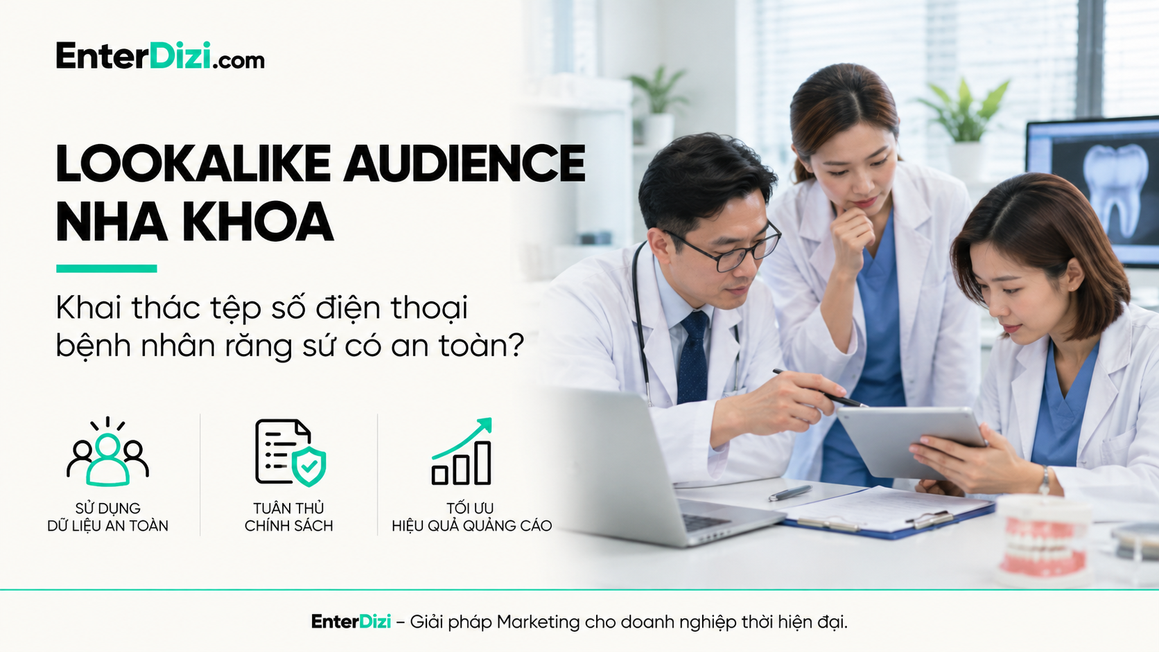 Lookalike Audience nha khoa: Khai thác tệp bệnh nhân răng sứ an toàn | EnterDizi