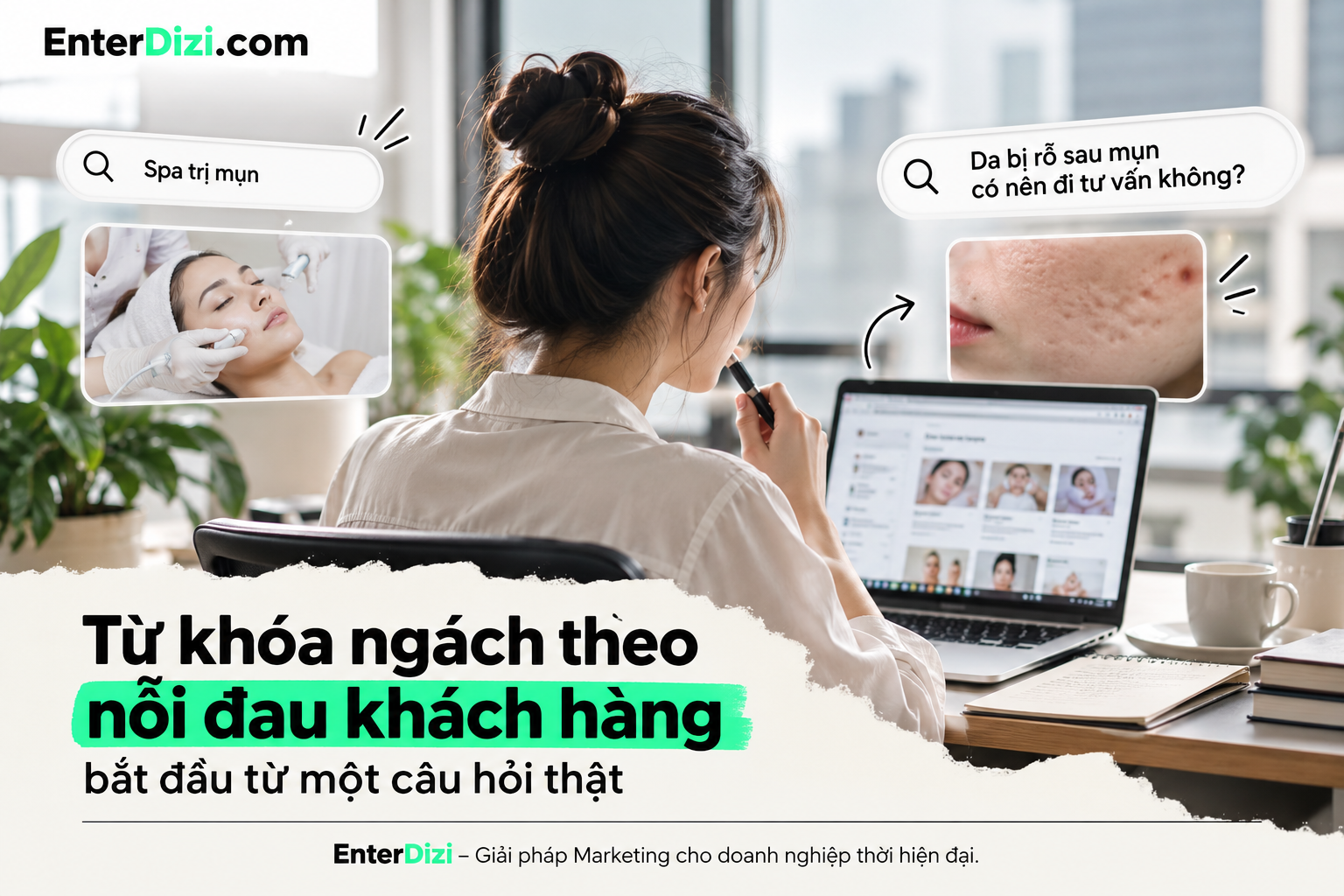 Tìm kiếm từ khóa ngách theo nỗi đau khách hàng giúp spa hiểu những câu hỏi thực tế, từ đó xây dựng nội dung phù hợp với nhu cầu và hành trình ra quyết định.