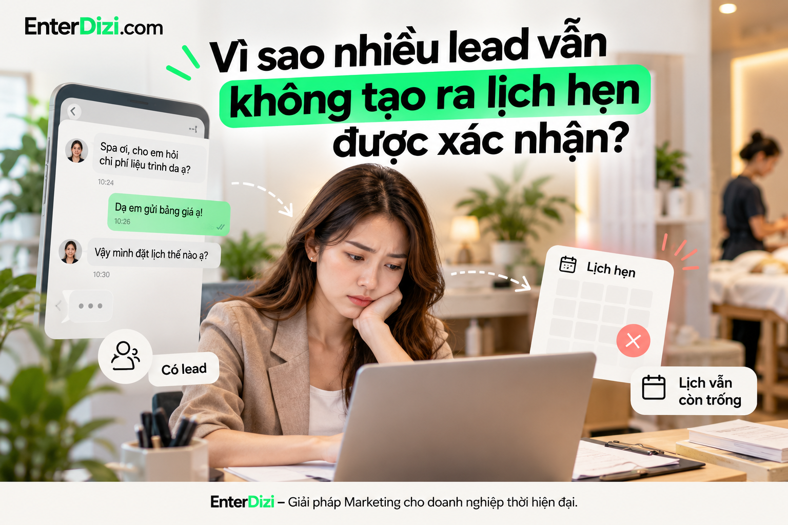 Nhiều lead không đồng nghĩa với nhiều lịch hẹn. Spa cần tối ưu quy trình tiếp nhận, tư vấn và xác nhận lịch để hạn chế thất thoát khách hàng tiềm năng.